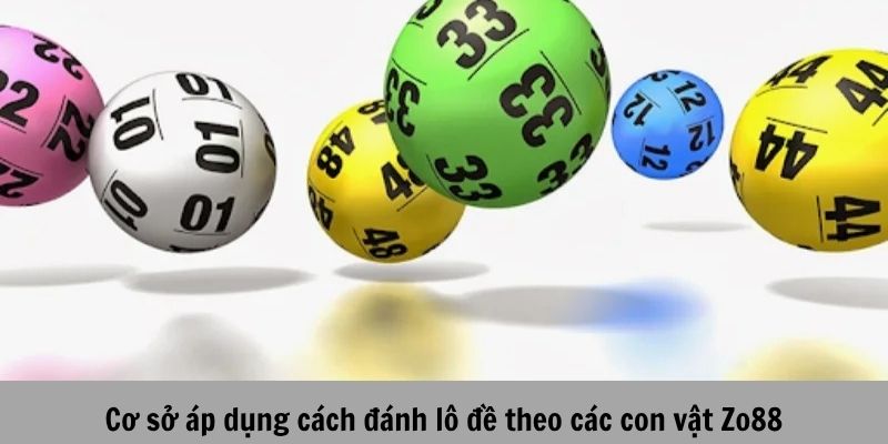 Cách đánh lô đề theo con vật: ZO88 cập nhật bảng số mới nhất 2025 3 Cách đánh lô đề theo con vật